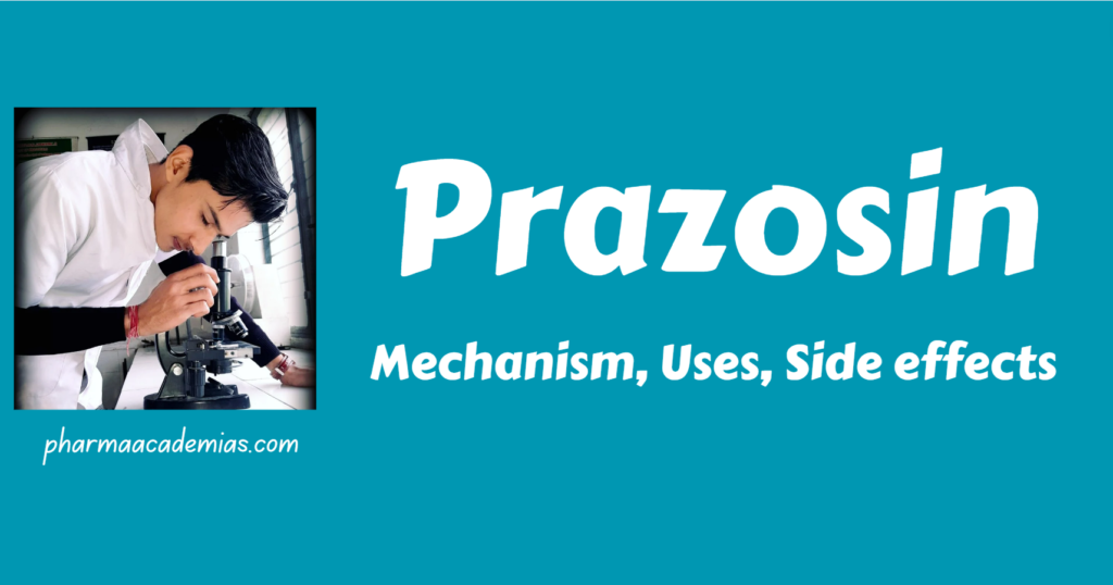 Prazosin: Mechanism, Uses, Side effects