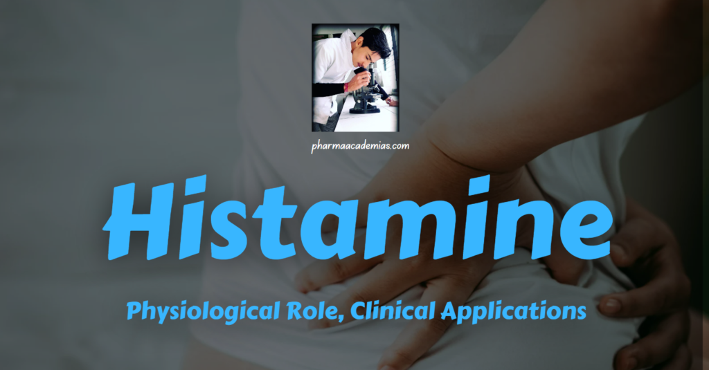 Histamine: Physiological Role, Clinical Applications