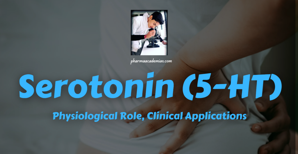 Serotonin (5-HT): Physiological Role, Clinical Implications