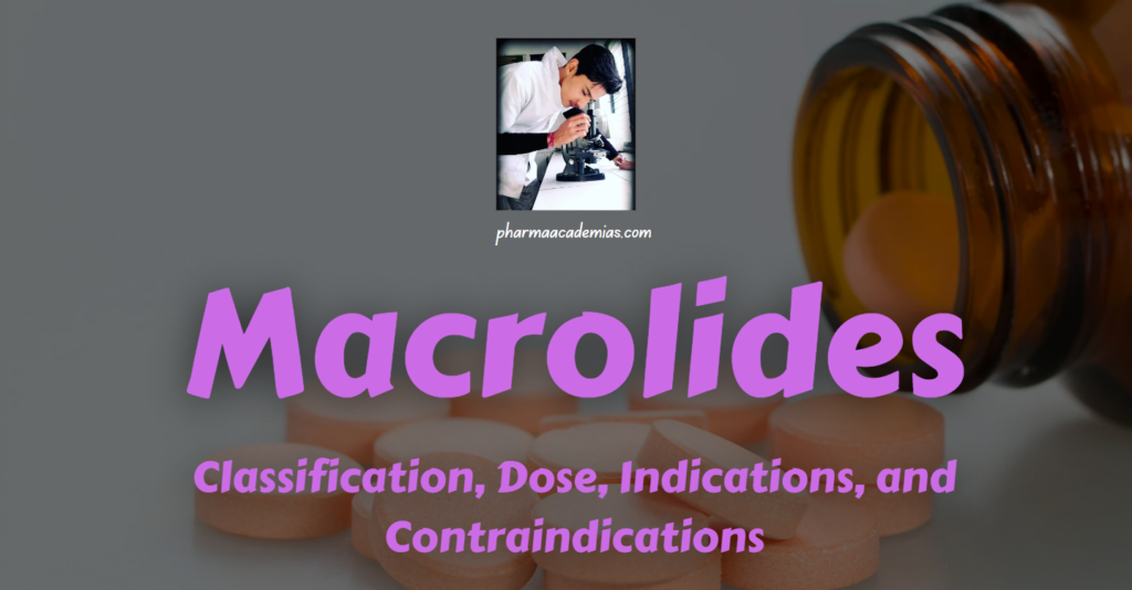 Macrolides: Classification, Dose, Indications, and Contraindications