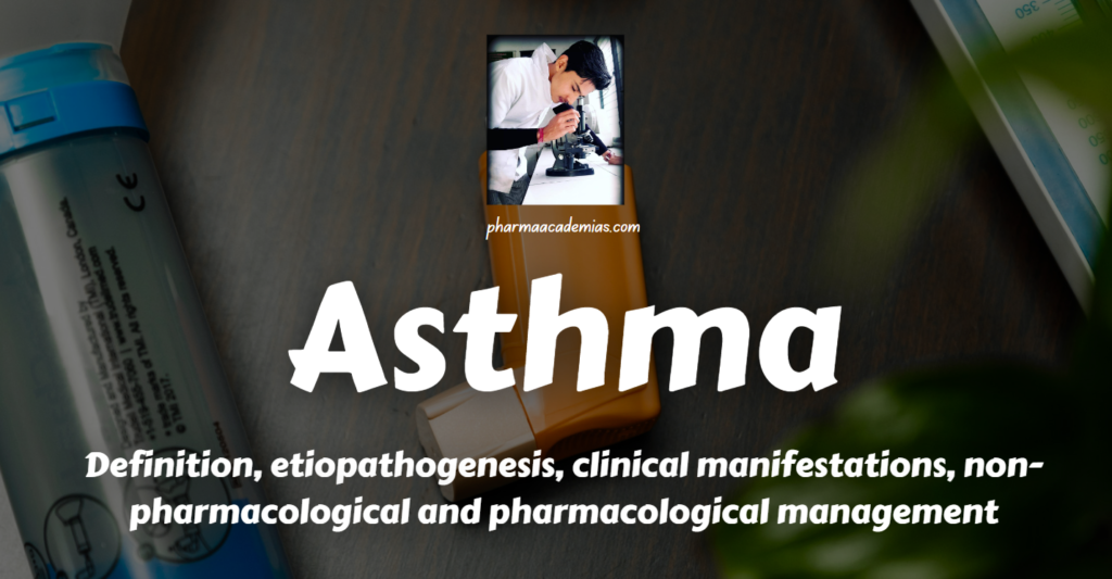 Asthma: Definition, etiopathogenesis, clinical manifestations, non-pharmacological and pharmacological management