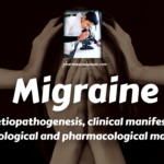 Migraine: Definition, etiopathogenesis, clinical manifestations, non-pharmacological and pharmacological management