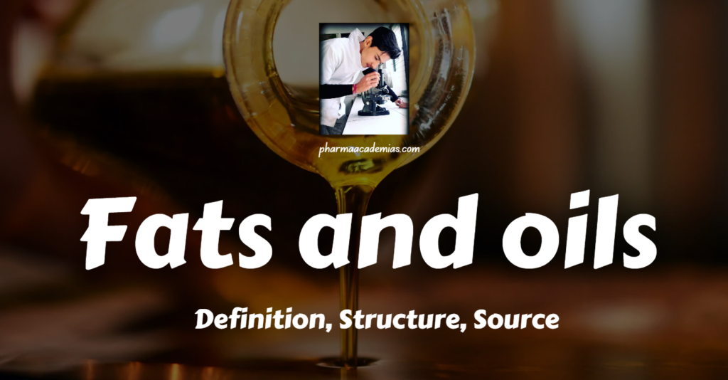 Fats and oils: Definition,Structure, Source