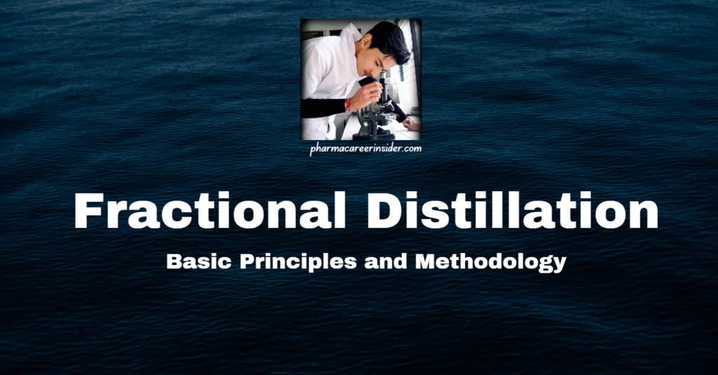 Fractional Distillation: Basic Principles and Methodology