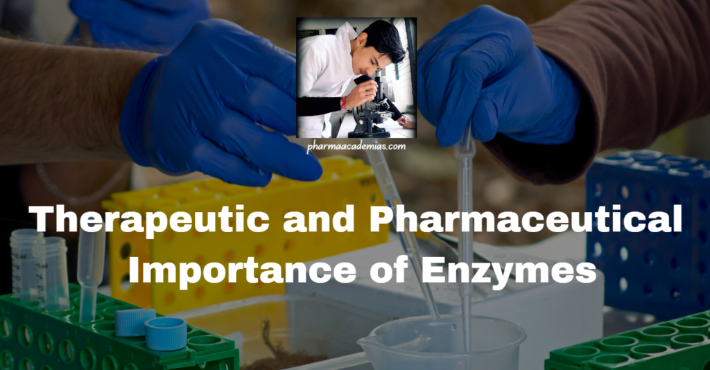 Therapeutic and Pharmaceutical Importance of Enzymes