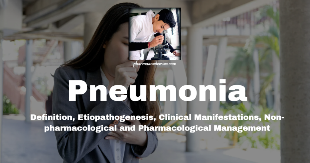 Pneumonia: Definition, Etiopathogenesis, Clinical Manifestations, Non-pharmacological and Pharmacological Management