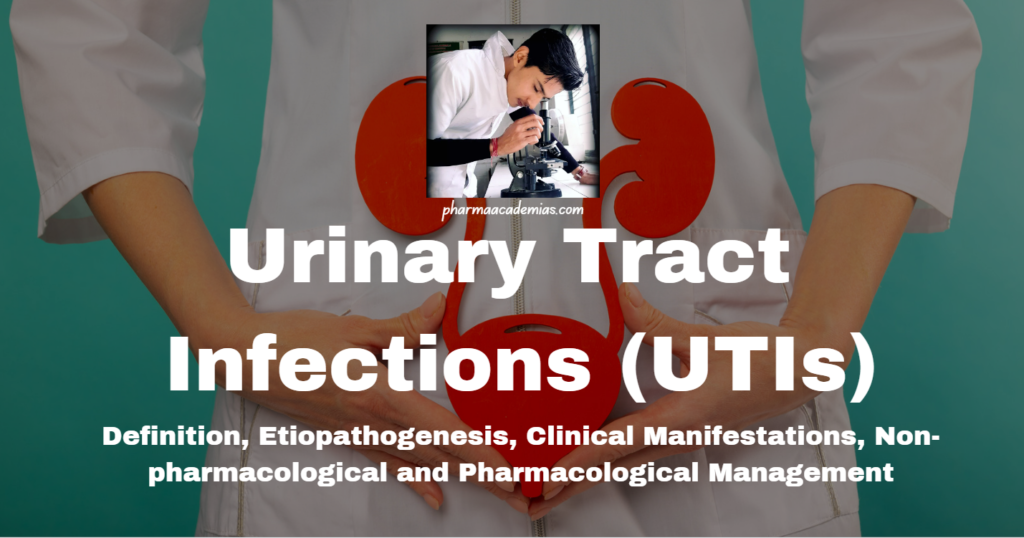 Urinary Tract Infections (UTIs): Definition, Etiopathogenesis, Clinical Manifestations, Non-pharmacological and Pharmacological Management