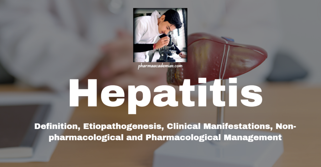 Hepatitis: Definition, Etiopathogenesis, Clinical Manifestations, Non-pharmacological and Pharmacological Management