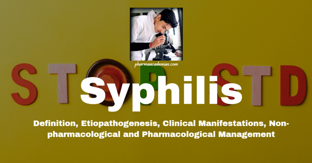 Syphilis: Definition, etiopathogenesis, clinical manifestations, non-pharmacological and pharmacological management