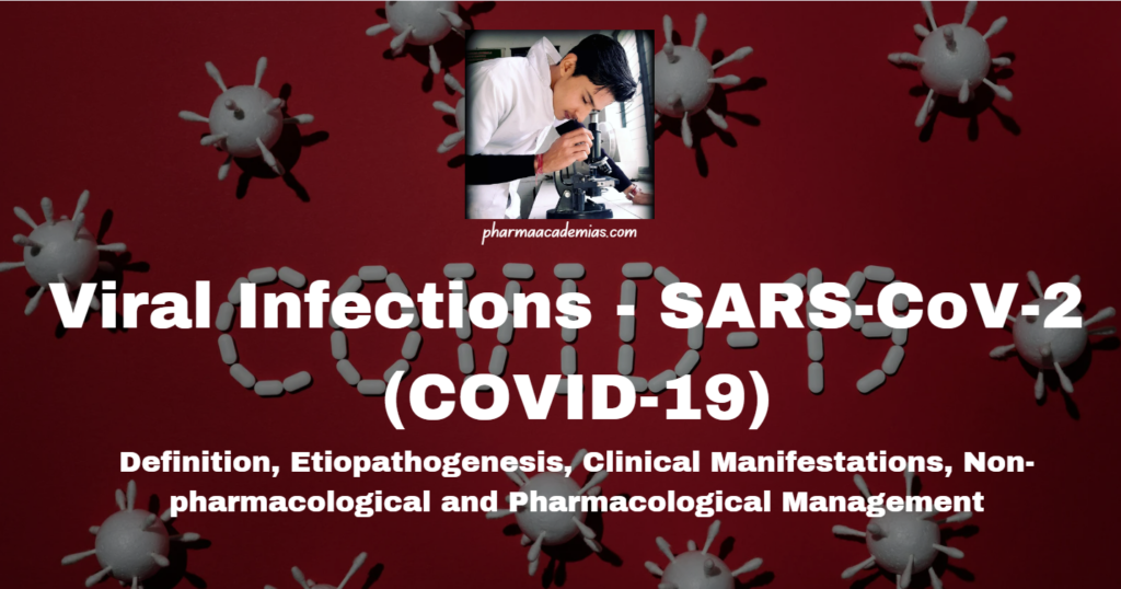 Viral Infections – SARS-CoV-2 (COVID-19): Definition, etiopathogenesis, clinical manifestations, non-pharmacological and pharmacological management