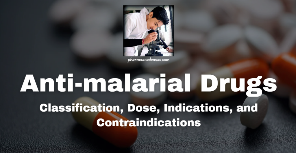 Anti-malarial Drugs: Classification, Dose, Indications, and Contraindications