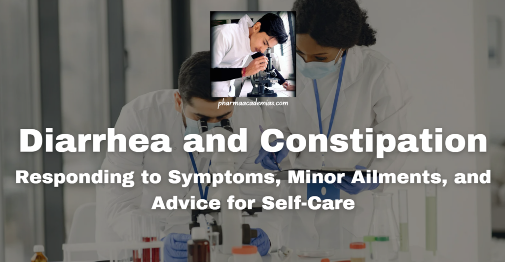 Diarrhea and Constipation: Responding to Symptoms, Minor Ailments, and Self-Care Advice for