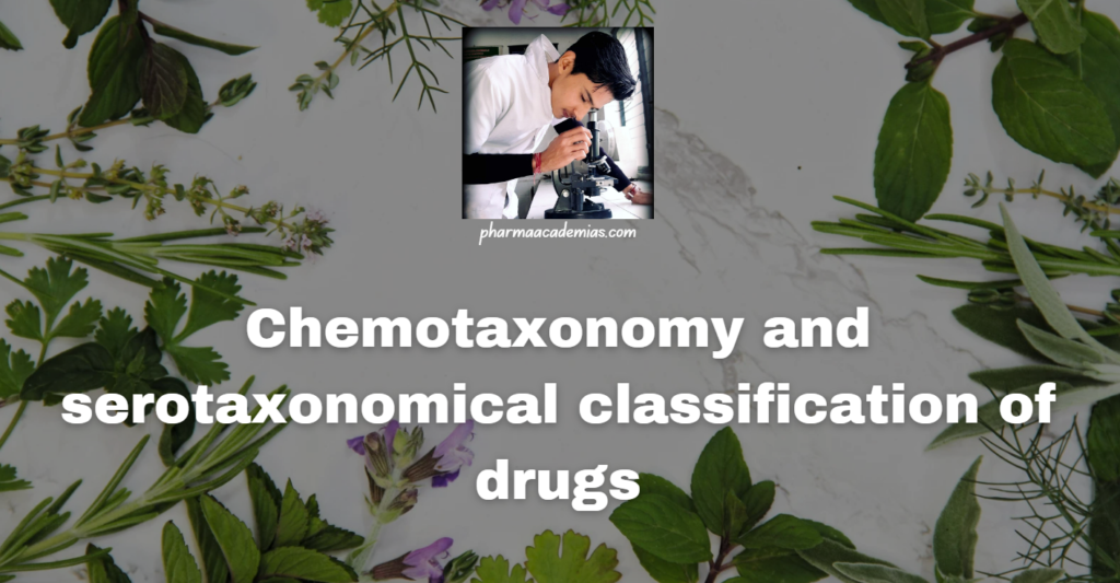 Chemotaxonomy and serotaxonomical classification of drugs