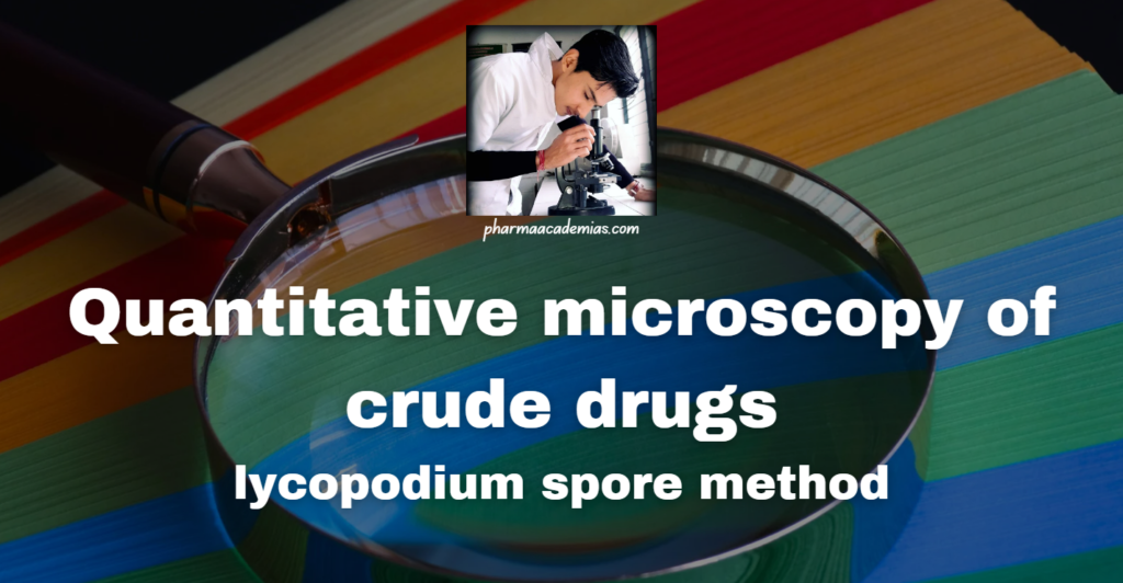 Quantitative microscopy of crude drugs: lycopodium spore method