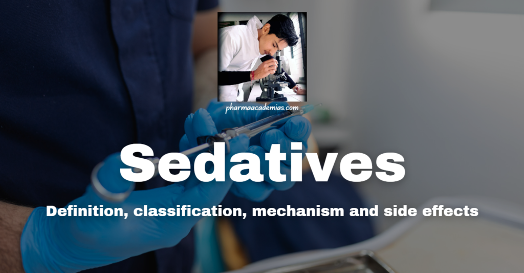 Sedatives: definition, classification, mechanism and side effects