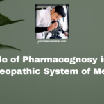 Role of Pharmacognosy in the Homeopathic System of Medicine