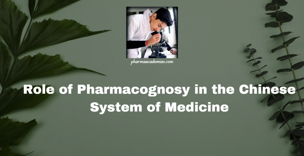 Role of Pharmacognosy in the Chinese System of Medicine