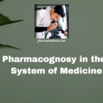 Role of Pharmacognosy in the Chinese System of Medicine