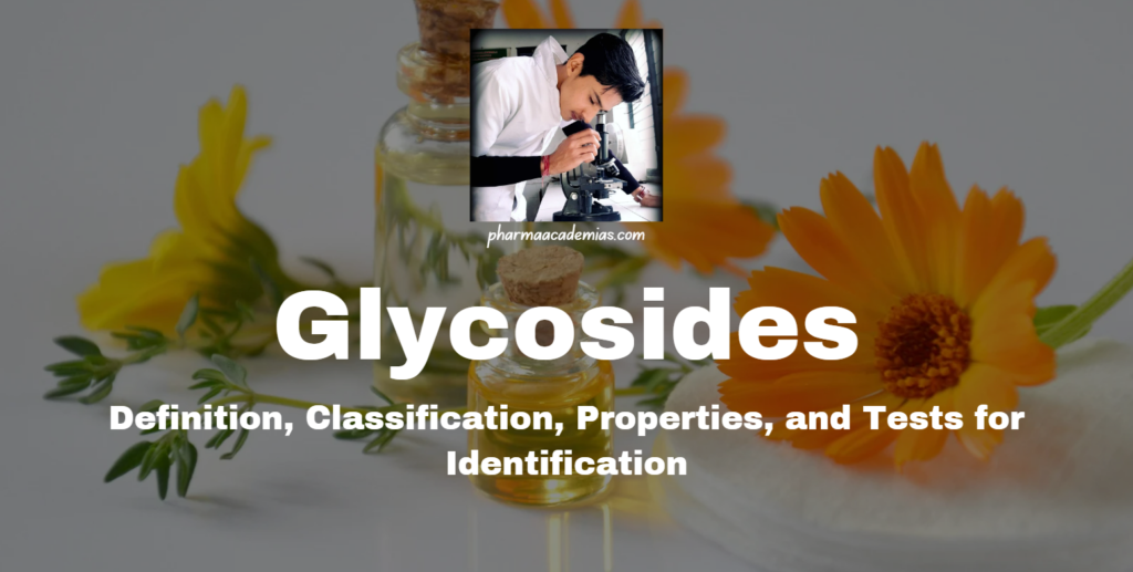 Glycosides: Definition, Classification, Properties, and Tests for Identification