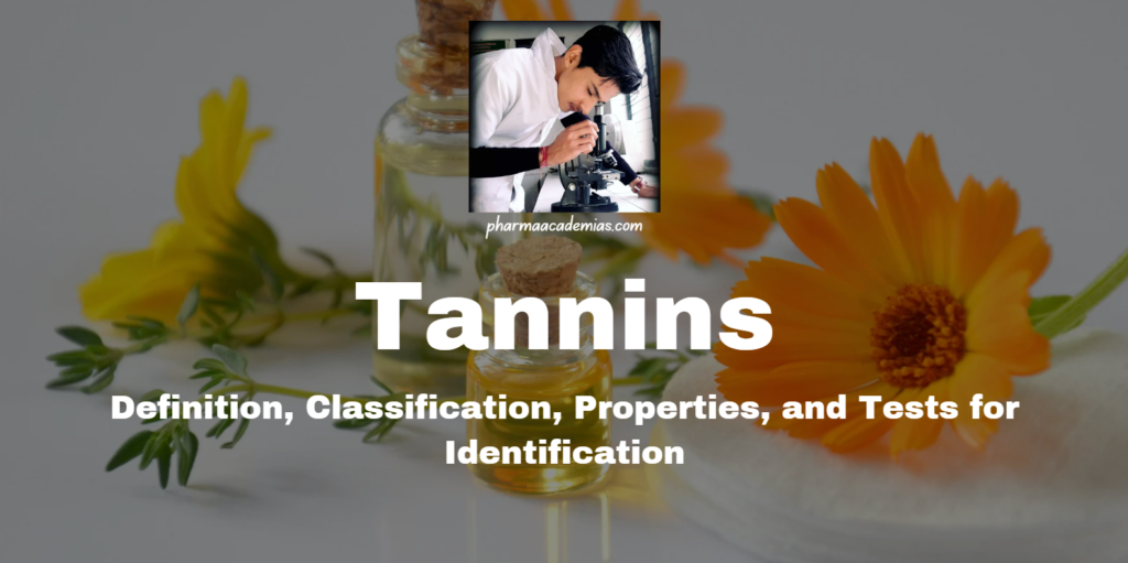 Tannins: Definition, Classification, Properties, and Tests for Identification