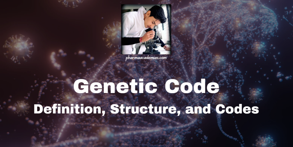 Genetic Code: Definition, Structure, and Codes