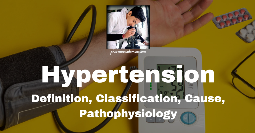 Hypertension: Definition, Classification, Cause, Pathophysiology