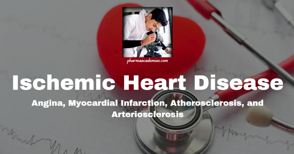 Ischemic Heart Disease: Angina, Myocardial Infarction, Atherosclerosis, and Arteriosclerosis