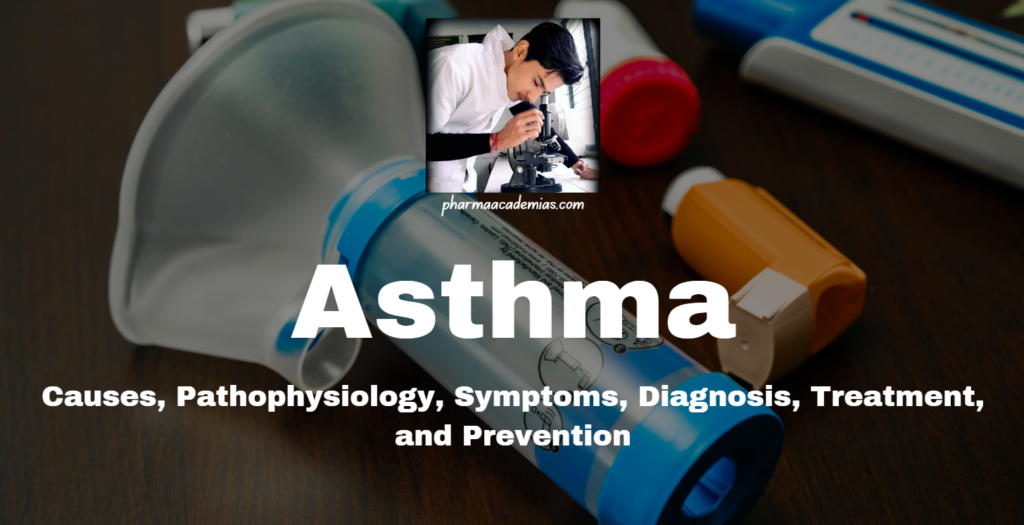 Asthma: Causes, Pathophysiology, Symptoms, Diagnosis, Treatment, and Prevention