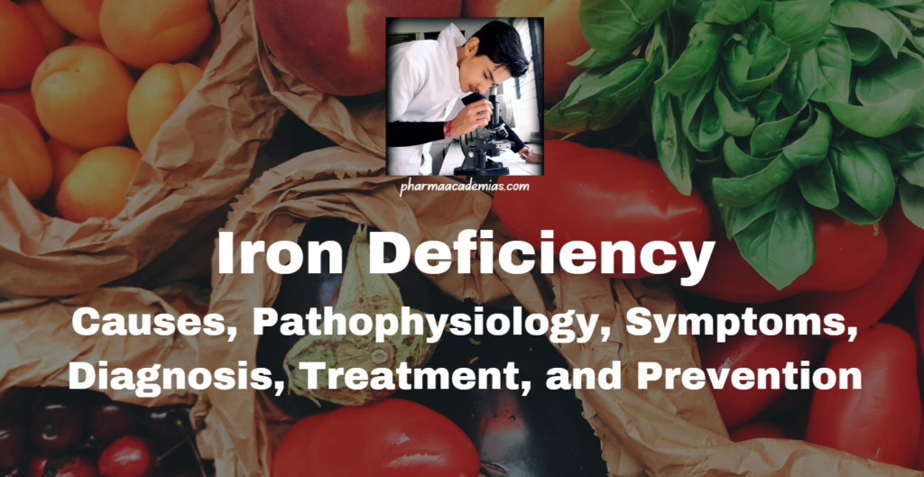 Iron Deficiency: Causes, Pathophysiology, Symptoms, Diagnosis, Treatment, and Prevention