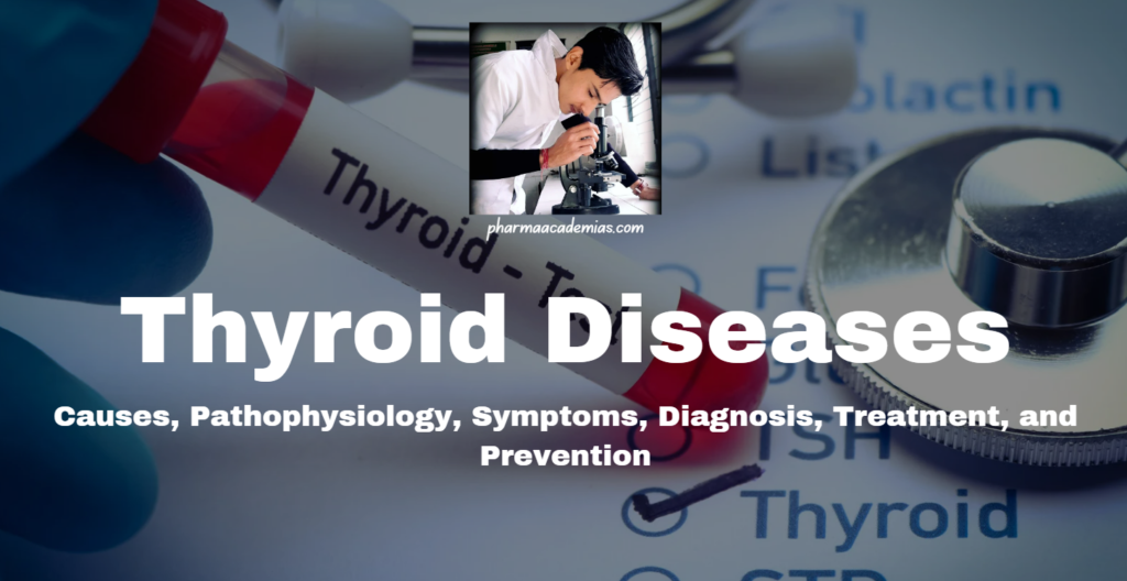 Thyroid Diseases: Definition, Types, Causes, Pathophysiology, Symptoms, and Treatment