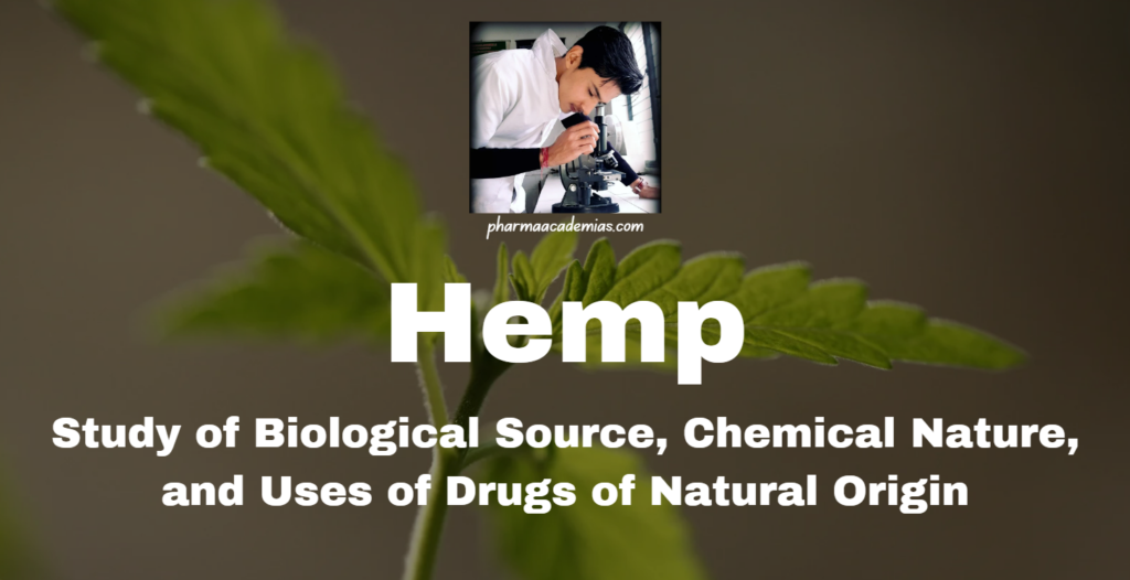 Hemp: Study of Biological Source, Chemical Nature, and Uses of Drugs of Natural Origin