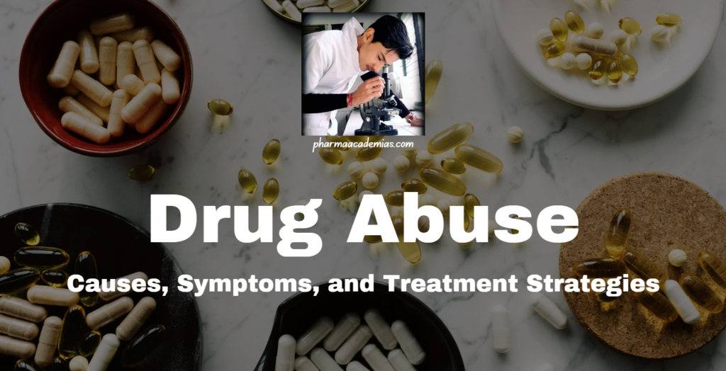 Drug Abuse: Causes, Symptoms, and Treatment Strategies