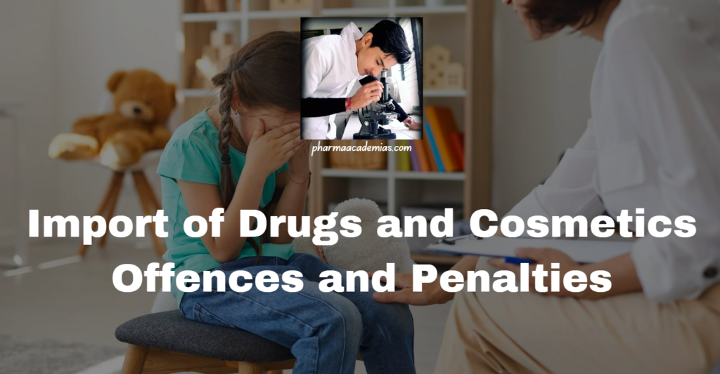 Import of Drugs and Cosmetics: Offences and Penalties