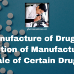 Manufacture of Drugs – Prohibition of Manufacture and Sale of Certain Drugs