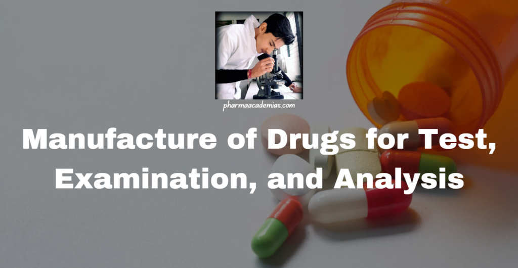 Manufacture of Drugs for Test, Examination, and Analysis