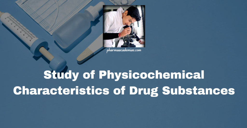 Study of Physicochemical Characteristics of Drug Substances