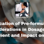 Application of Pre-formulation Considerations in Dosage Form Development and Impact on Stability