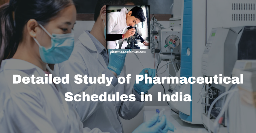 Detailed Study of Pharmaceutical Schedules in India