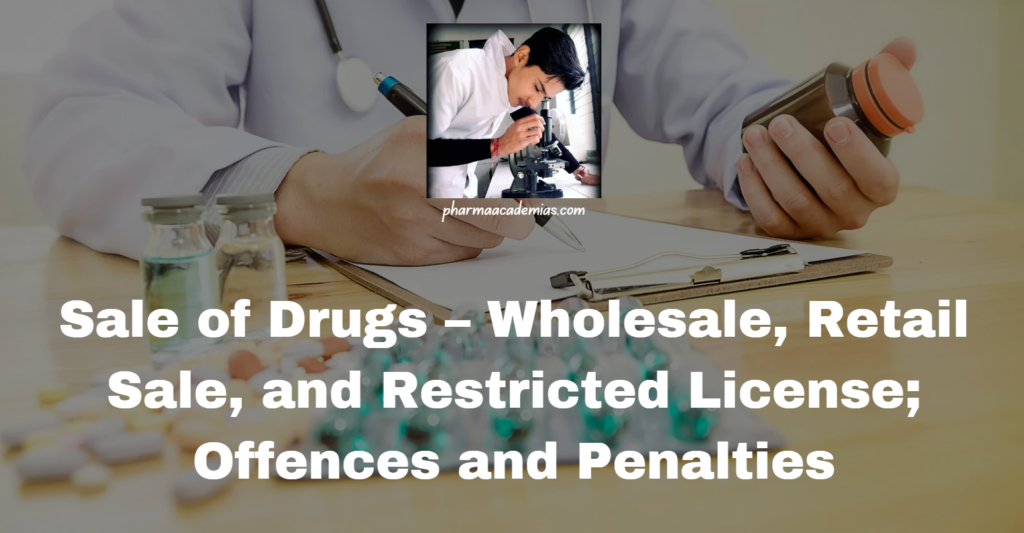 Sale of Drugs – Wholesale, Retail Sale, and Restricted License; Offences and Penalties