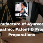 Manufacture of Ayurvedic, Homeopathic, Patent & Proprietary Preparations