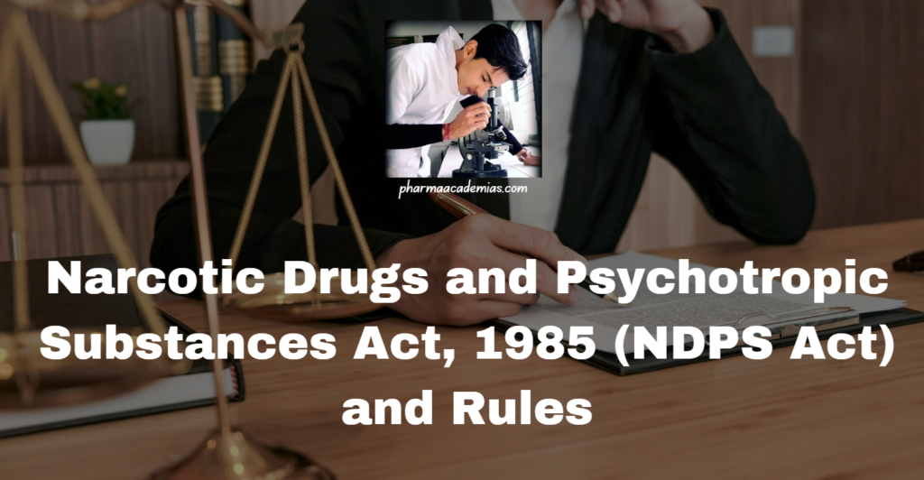 Narcotic Drugs and Psychotropic Substances Act, 1985 (NDPS Act) and Rules