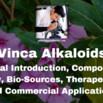 Vinca Alkaloids: General Introduction, Composition, Chemistry, Bio-Sources, Therapeutic Uses, and Commercial Applications