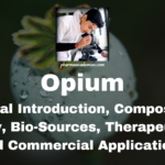 Opium: General Introduction, Composition, Chemistry, Bio-Sources, Therapeutic Uses, and Commercial Applications