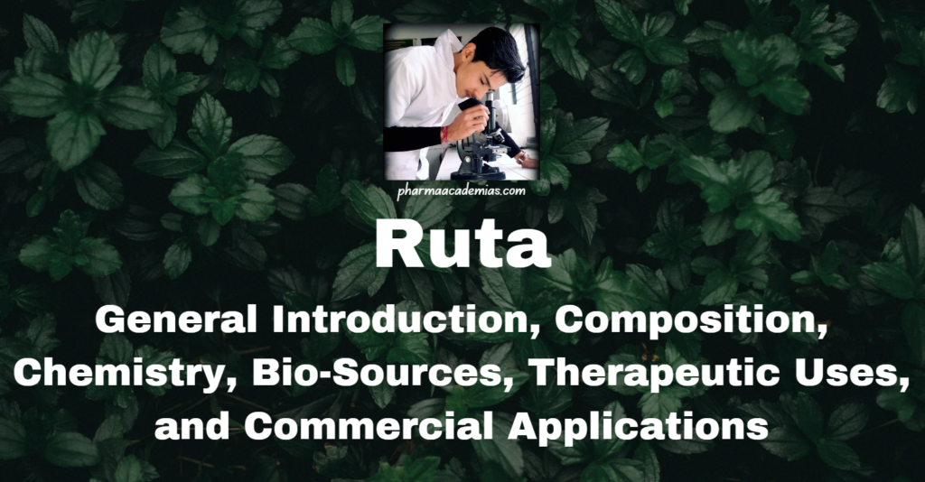 Ruta: General Introduction, Composition, Chemistry, Bio-Sources, Therapeutic Uses, and Commercial Applications