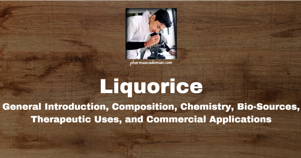 Liquorice: General Introduction, Composition, Chemistry, Bio-Sources, Therapeutic Uses, and Commercial Applications