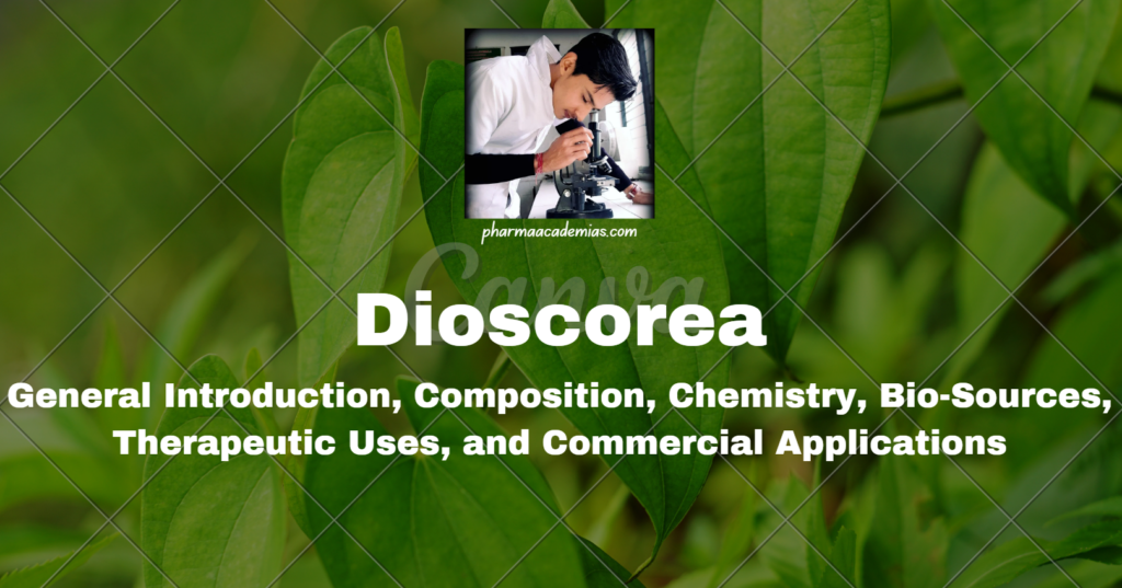 Dioscorea: General Introduction, Composition, Chemistry, Bio-Sources, Therapeutic Uses, and Commercial Applications