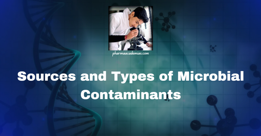 Sources and Types of Microbial Contaminants