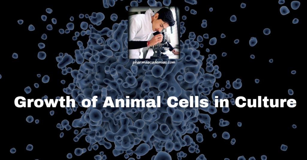 Growth of Animal Cells in Culture