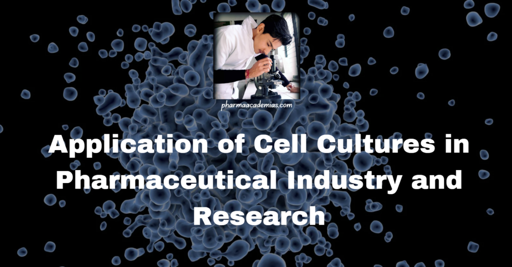 Application of Cell Cultures in Pharmaceutical Industry and Research