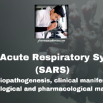 Severe Acute Respiratory Syndrome (SARS): Definition, etiopathogenesis, clinical manifestations, non-pharmacological and pharmacological management